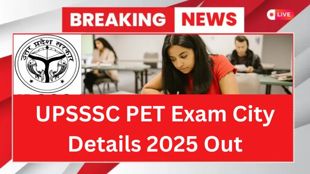 UPSSSC PET Exam City Details 2025 Out