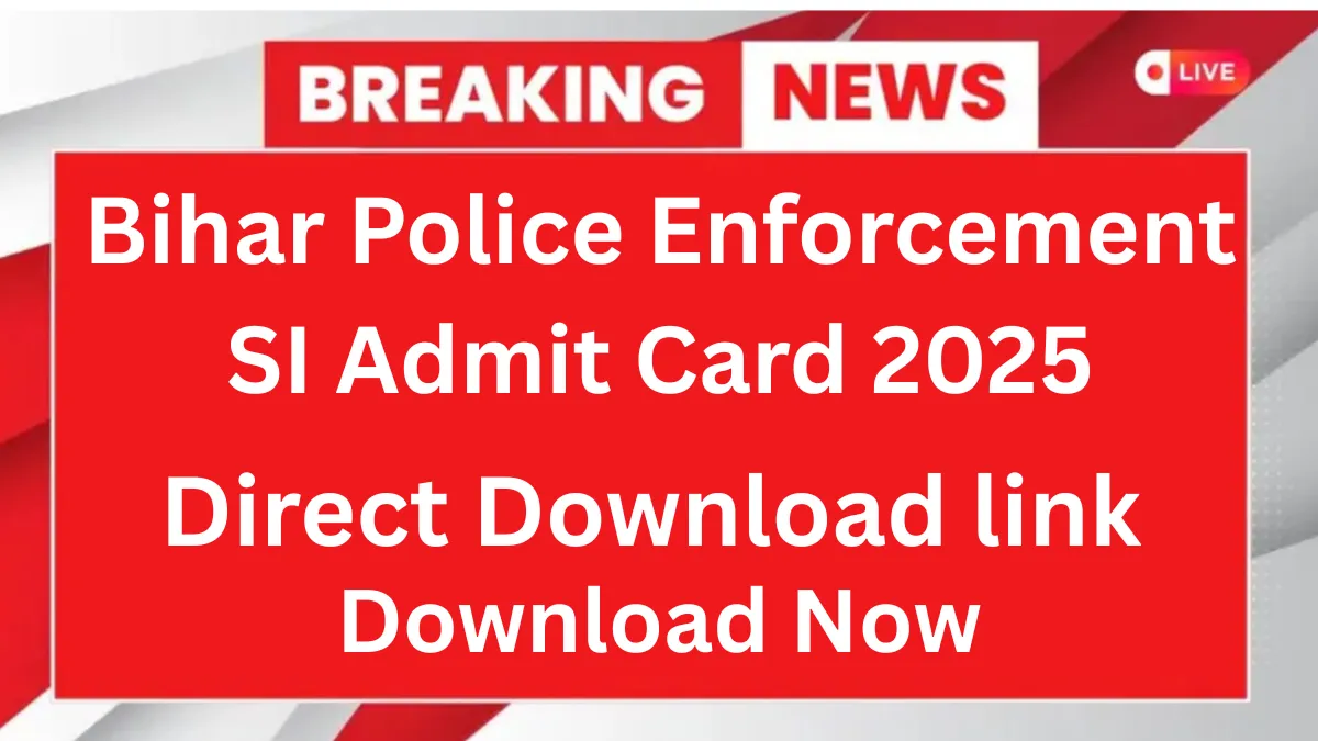Bihar Police Enforcement SI Admit Card 2025