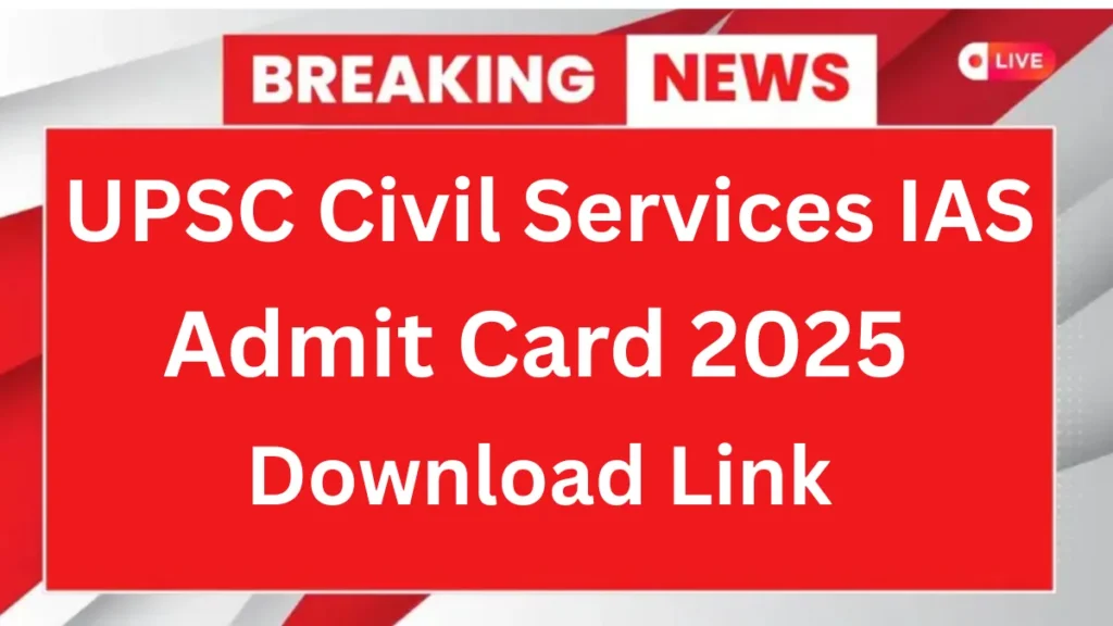 UPSC Civil Services IAS Mains Admit Card 2025 Hall Ticket Download