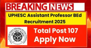 UPHESC Assistant Professor BEd Recruitment 2025